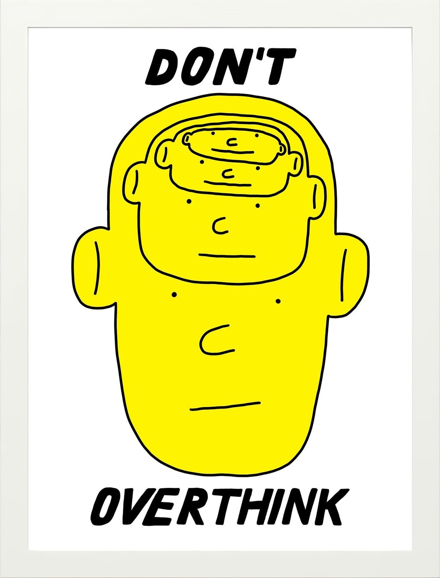 DO NOT OVERTHINK