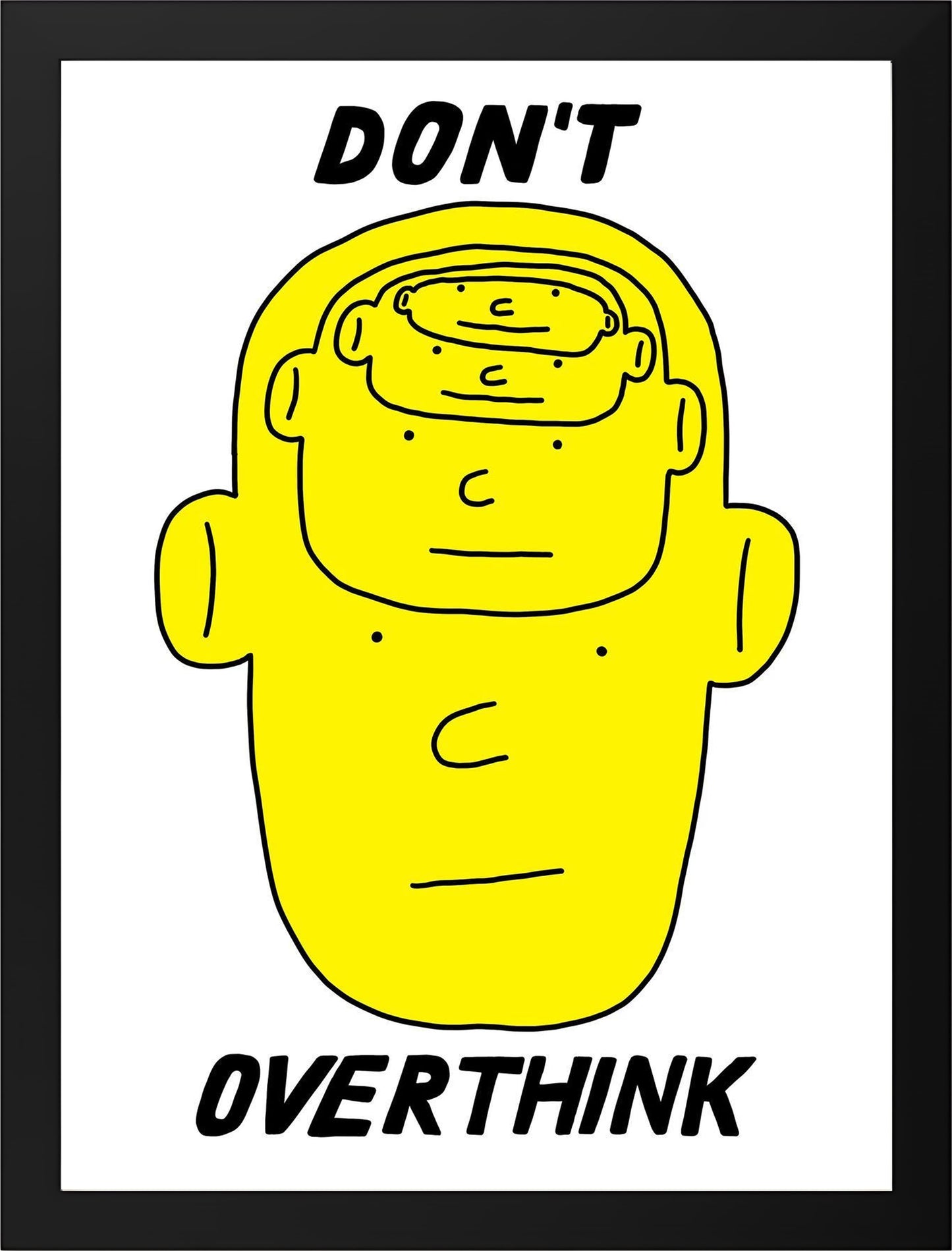 DO NOT OVERTHINK